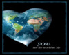 You Are The World 2 Me