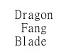 Dragon Fang Blade