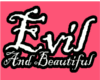 [JV] Evil & Beautiful !
