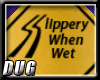 (D) Slippery When Wet