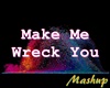 MSP - Make Me Wreck You