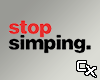 Stop Simping Headsign