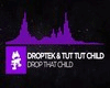 Droptek  Drop That Child