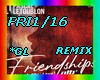 FRI1/16- FRIENDSHIPS