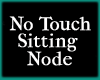 No Touch Sitting Node