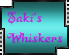CUSTOM Saki's Whiskers