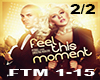 ~M~  Feel This Moment 2