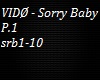 VIDO - Sorry Baby P.1