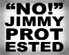 "No!" Jimmy Protested.