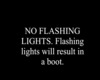 No Flashing lights