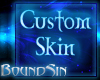 {B|S} -N- Custom skin.~