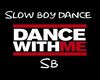 X 》 SLOW BOY DANCE