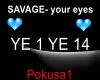 Savage-uuor eyes