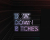 Bow Down Neon Sign