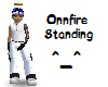 Onnfire Standing