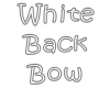 White Back Bow