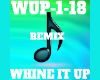 Remix Whine it Up