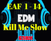 EDM - Kill Me