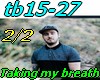 Taking my breath- 2/2
