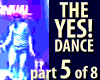 The YES Dance - Part 5