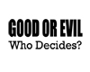 good or evil