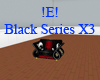 !E! Black Series X3