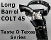 Colt 45 Taste O Texas M
