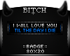 !B Day I Die Badge