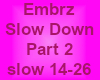 EmbrZ-Slow Down 2