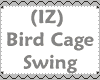 (IZ) Bird Cage Swing
