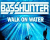 Walk on Water Basshunter