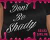 S! Don't Be Shady T.