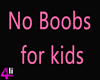 No Boobs for Kids