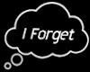 I Forget