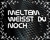 Meltem/WeisstDuNoch