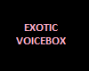 Exotic Voicebox