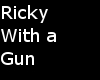 ~[RB]~ Ricky With a Gun