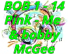 Pink Me & Bobby MoGee