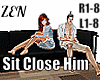 Sit Close Him