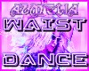 ★ WAIST DANCE ★