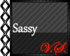 ~V~ Sassy Headsign