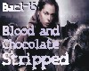 Blood&Chocolate Stripped
