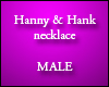 Hanny & Hank Neck |M|