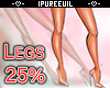!! Long Legs Scaler 25%