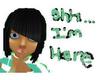 shh im here