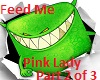 Feed Me- Pink Lady