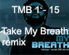 Take My Breath Remix