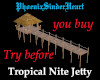 Tropical nite Jetty