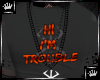 I'm trouble