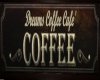 Dreams Coffee Cafe Sign